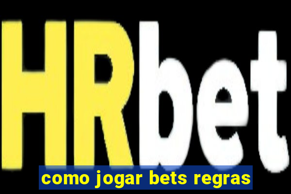 como jogar bets regras